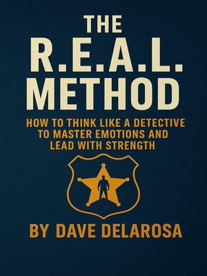 cover image of The R.E.A.L. Method--How Men Can Think Like a Detective to Master Emotions and Lead With Strength
